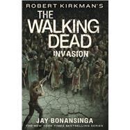 Robert Kirkman's The Walking Dead: Invasion by Bonansinga, Jay, 9781250089496