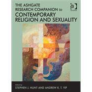 The Ashgate Research Companion to Contemporary Religion and Sexuality by Yip,Andrew K.T.;Hunt,Stephen J, 9781409409496