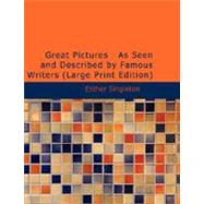 Great Pictures As Seen and Described by Famous Writers by Singleton, Esther, 9781434609496