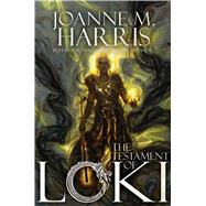 The Testament of Loki by Harris, Joanne M., 9781481449496
