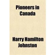 Pioneers in Canada by Johnston, Harry Hamilton, 9781770459496