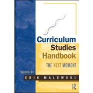 Curriculum Studies Handbook  The Next Moment by Malewski; Erik, 9780415989497