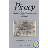 Piracy and the English Government 16161642: Policy-Making under the Early Stuarts by Hebb,David D., 9780859679497