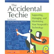 The Accidental Techie by Bennett, Sue; Battin, Tom; Chan, Cristina (CON); Chan, Eugene (CON); Lester, Mary (CON), 9780940069497