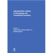 Administrative Culture in Developing and Transitional Countries by Jamil; Ishtiaq, 9781138379497