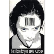 The Silicon Tongue by Fletcher, Beryl, 9781875559497