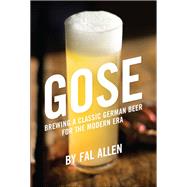 Gose Brewing a Classic German Beer for the Modern Era by Allen, Fal, 9781938469497