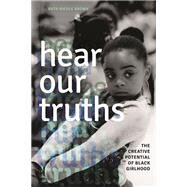 Hear Our Truths by Brown, Ruth Nicole, 9780252079498
