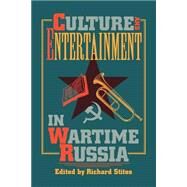 Culture and Entertainment in Wartime Russia by Stites, Richard, 9780253209498