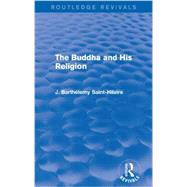 The Buddha and His Religion (Routledge Revivals) by Saint-Hilaire; J. BarthTlemy, 9780415739498