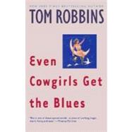 Even Cowgirls Get the Blues A Novel by ROBBINS, TOM, 9780553349498