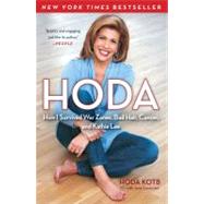 Hoda How I Survived War Zones, Bad Hair, Cancer, and Kathie Lee by Kotb, Hoda, 9781439189498