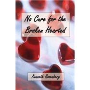 No Cure for the Broken Hearted by Rosenberg, Kenneth, 9781456399498