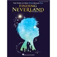 Finding Neverland - Easy Piano Selections The Story of How Peter Become Pan by Barlow, Gary; Kennedy, Eliot, 9781495079498