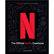 The Official Netflix Cookbook by Anna Painter, 9781647229498