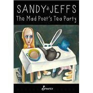 The Mad Poet's Tea Party by Jeffs, Sandy, 9781742199498