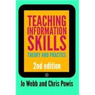 Teaching Information Skills by Webb, Jo; Powis, Chris, 9781856049498