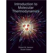 Introduction to Molecular Thermodynamics by Hanson, Robert M.; Green, Susan, 9781891389498