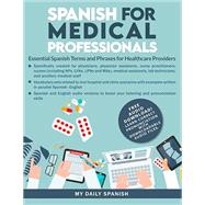 Spanish for Medical Professionals: Essential Spanish Terms and Phrases for Healthcare Providers by My Daily Spanish, 9798482879498