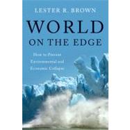 World on the Edge: How to Prevent Environmental and Economic Collapse by Brown, Lester R., 9780393339499