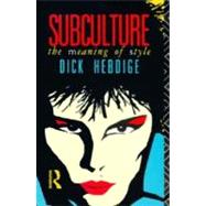 Subculture: The Meaning of Style by Hebdige; Dick, 9780415039499