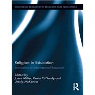 Religion in Education: Innovation in International Research by Miller; Joyce, 9780415659499