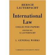 International Law: Being the Collected Papers of Hersch Lauterpacht by Hersch Lauterpacht , Edited by E. Lauterpacht, 9780521109499