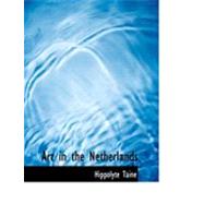 Art in the Netherlands by Taine, Hippolyte, 9780554709499
