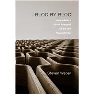 Bloc by Bloc by Weber, Steven, 9780674979499