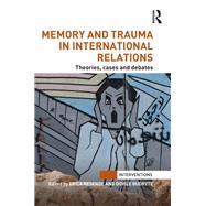 Memory and Trauma in International Relations: Theories, Cases and Debates by Resende; Erica, 9781138289499