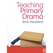 Teaching Primary Drama by Brian Woolland, 9781405899499