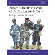 Armies of the Italian Wars of Unification, 1848-70 (1) by Esposito, Gabriele; Rava, Giuseppe, 9781472819499
