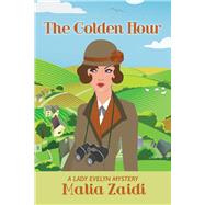 The Golden Hour A Lady Evelyn Mystery by Zaidi, Malia, 9781543959499