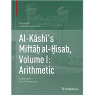 Al-kashi's Miftah Al-hisab - Arithmetic by Aydin, Nuh; Hammoudi, Lakhdar, 9783030149499