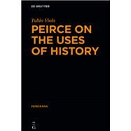 Peirce on the Uses of History by Viola, Tullio, 9783110649499
