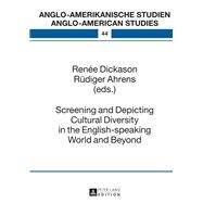 Screening and Depicting Cultural Diversity in the English-speaking World and Beyond by Dickason, Rene; Ahrens, Rdiger, 9783631629499