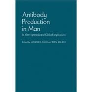 Antibody Production in Man: In Vitro Synthesis and Clinical Implications by Fauci, Anthony S., 9780122499500