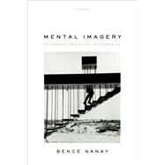 Mental Imagery Philosophy, Psychology, Neuroscience by Nanay, Bence, 9780198809500