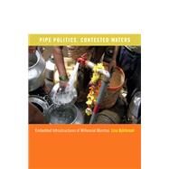 Pipe Politics, Contested Waters by Bjorkman, Lisa, 9780822359500