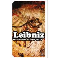 The Shorter Leibniz Texts A Collection of New Translations by Strickland, Lloyd, 9780826489500