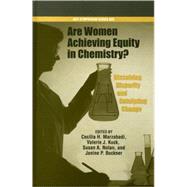 Are Women Achieving Equity in Chemistry? Dissolving Disparity, Catalyzing Change by Marzabadi, Cecilia H.; Kuck, Valerie J.; Nolan, Susan A.; Buckner, Janine P., 9780841239500
