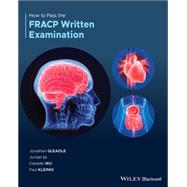 How to Pass the FRACP Written Examination by Gleadle, Jonathan; Li, Jordan; Wu, Danielle; Kleinig, Paul, 9781119599500