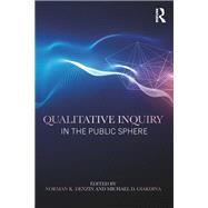 Qualitative Inquiry in the Public Sphere by Denzin; Norman K., 9781138309500