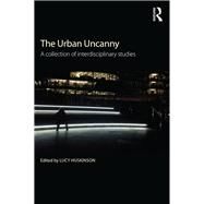 The Urban Uncanny: A collection of interdisciplinary studies by Huskinson; Lucy, 9781138929500
