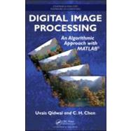 Digital Image Processing: An Algorithmic Approach with MATLAB by Qidwai; Uvais, 9781420079500