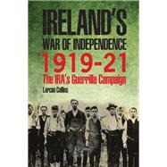 Ireland's War of Independence 1919-1921 by Collins, Lorcan, 9781847179500