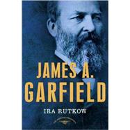 James A. Garfield The American Presidents Series: The 20th President, 1881 by Rutkow, Ira; Schlesinger, Arthur M., Jr., 9780805069501