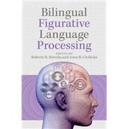 Bilingual Figurative Language Processing by Heredia, Roberto R.; Cieslicka, Anna B., 9781107609501