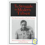 The Struggle for Modern Tibet: The Autobiography of Tashi Tsering: The Autobiography of Tashi Tsering by Goldstein,Melvyn C., 9781563249501