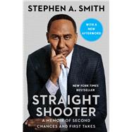 Straight Shooter A Memoir of Second Chances and First Takes by Smith, Stephen A., 9781982189501